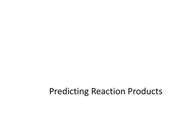 predicting reaction products
