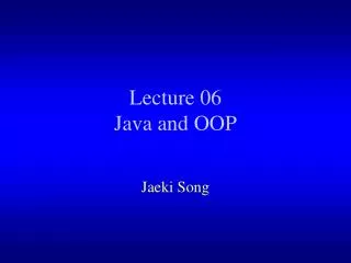 Lecture 06 Java and OOP