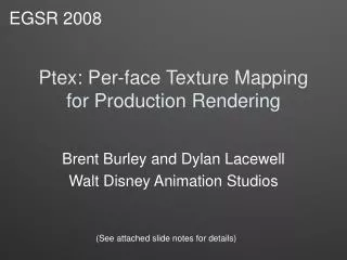 Ptex: Per-face Texture Mapping for Production Rendering