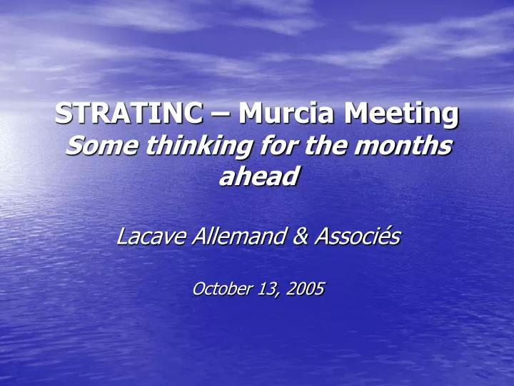 stratinc murcia meeting some thinking for the months ahead