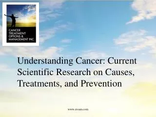 Understanding Cancer: Current Scientific Research on Causes, Treatments, and Prevention