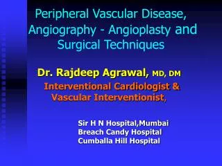 Peripheral Vascular Disease, Angiography - Angioplasty and Surgical Techniques