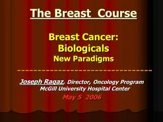 The Breast Course Breast Cancer: Biologicals New Paradigms ---------------------------------