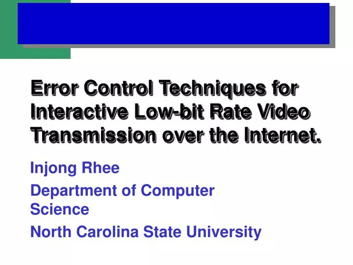 error control techniques for interactive low bit rate video transmission over the internet