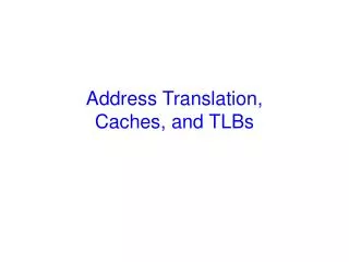 Address Translation, Caches, and TLBs