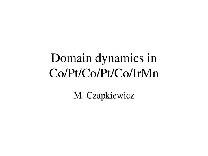 domain dynamics in co pt co pt co irmn