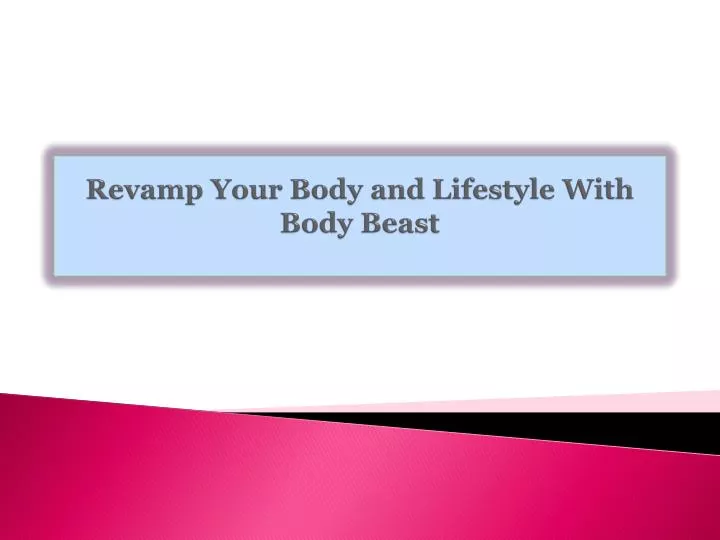 revamp your body and lifestyle with body beast