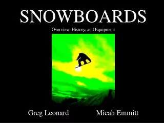 SNOWBOARDS Overview, History, and Equipment