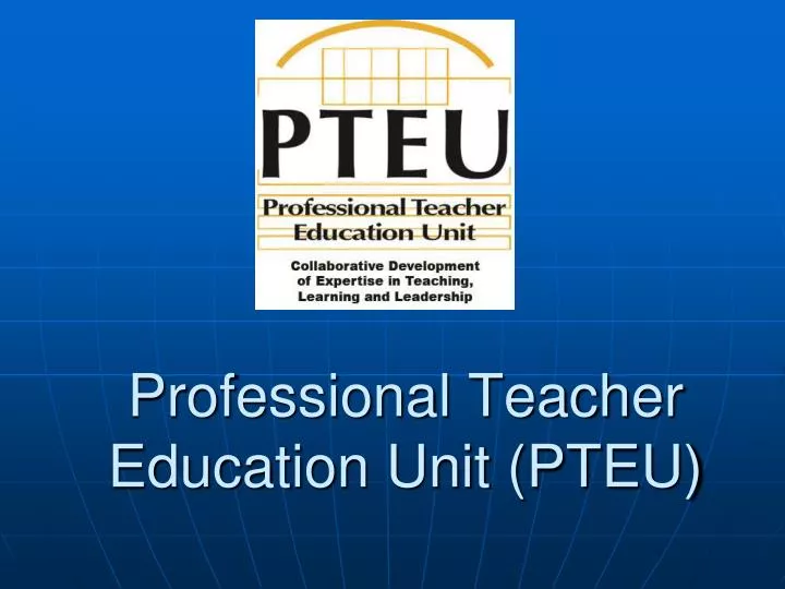 professional teacher education unit pteu