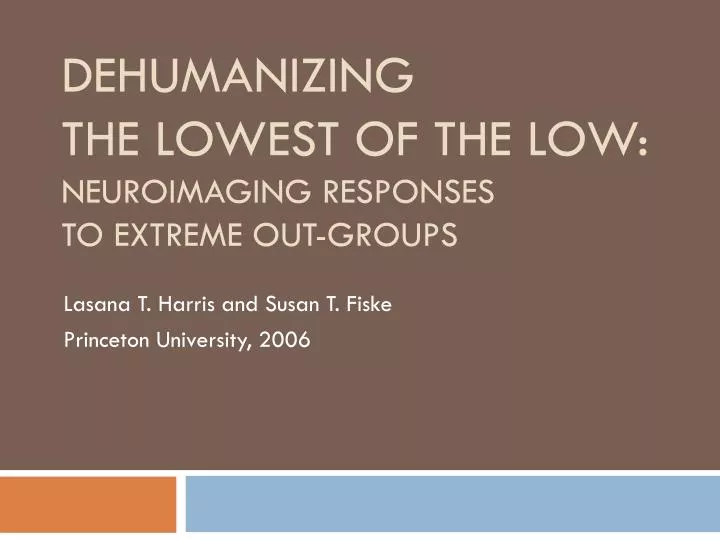 dehumanizing the lowest of the low neuroimaging responses to extreme out groups