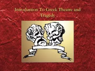 Introduction To Greek Theatre and Tragedy