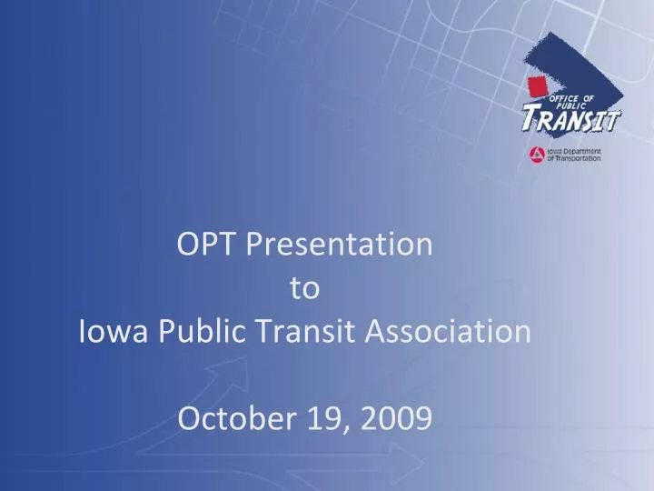 opt presentation to iowa public transit association october 19 2009