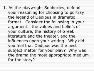 Why did you feel that Oedipus was the best subject matter for your play?