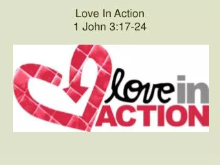 Love In Action 1 John 3:17-24