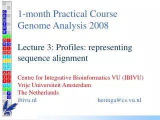 1-month Practical Course Genome Analysis 2008 Lecture 3: Profiles: representing sequence alignment