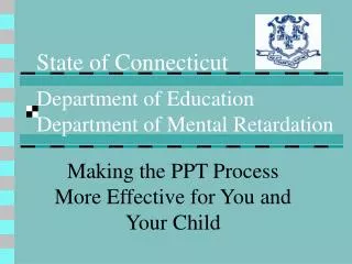 State of Connecticut Department of Education Department of Mental Retardation