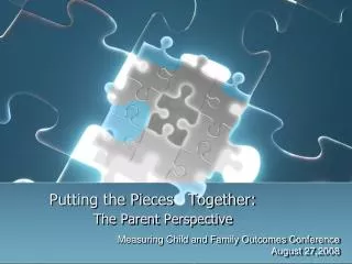 Putting the Pieces Together: The Parent Perspective