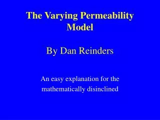 The Varying Permeability Model By Dan Reinders