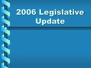 2006 Legislative Update