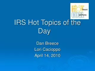 IRS Hot Topics of the Day