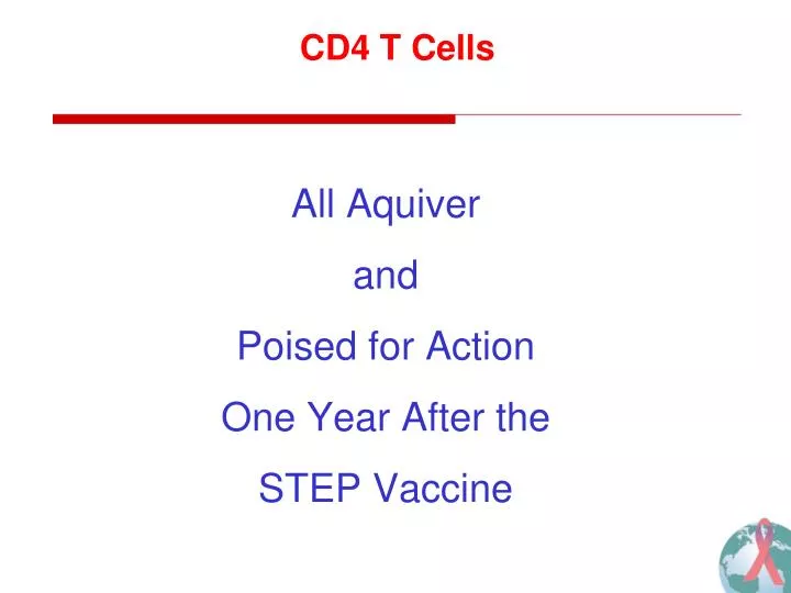 all aquiver and poised for action one year after the step vaccine
