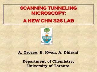 A. Orozco , E. Kwan, A. Dhirani Department of Chemistry, University of Toronto