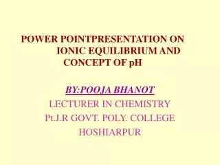 POWER POINTPRESENTATION ON IONIC EQUILIBRIUM AND CONCEPT OF pH