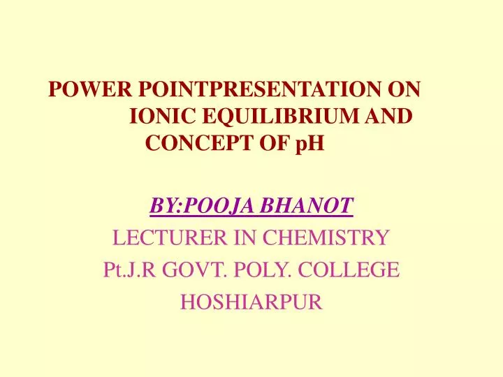 power pointpresentation on ionic equilibrium and concept of ph
