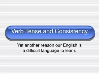 Verb Tense and Consistency
