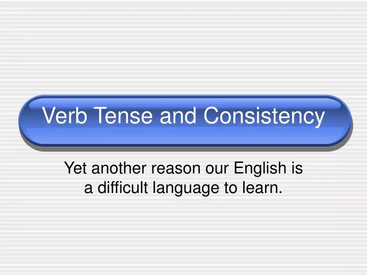 verb tense and consistency