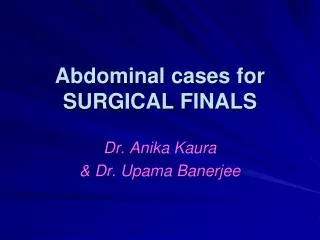 Abdominal cases for SURGICAL FINALS