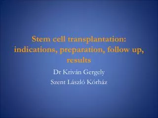 Stem cell transplantation: indications, preparation, follow up, results