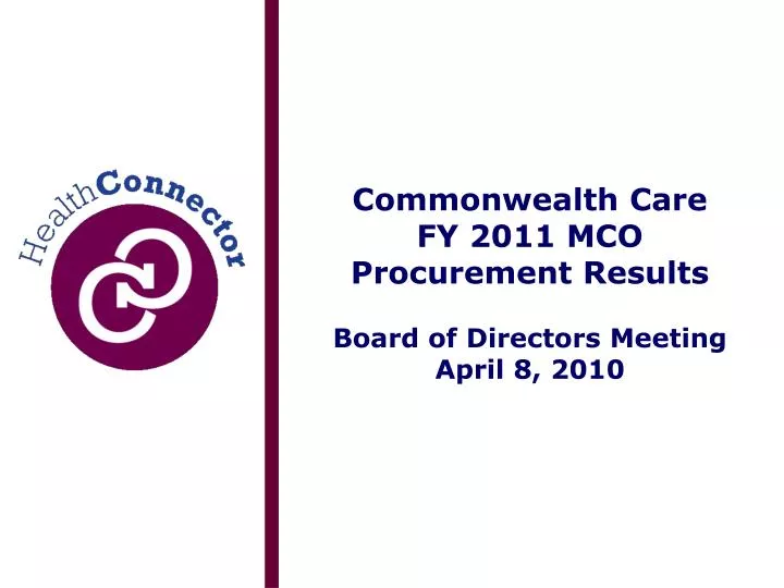 commonwealth care fy 2011 mco procurement results board of directors meeting april 8 2010