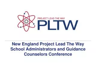 New England Project Lead The Way School Administrators and Guidance Counselors Conference