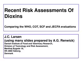 Recent Risk Assessments Of Dioxins Comparing the WHO, COT, SCF and JECFA evaluations