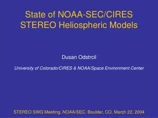 State of NOAA-SEC/CIRES STEREO Heliospheric Models