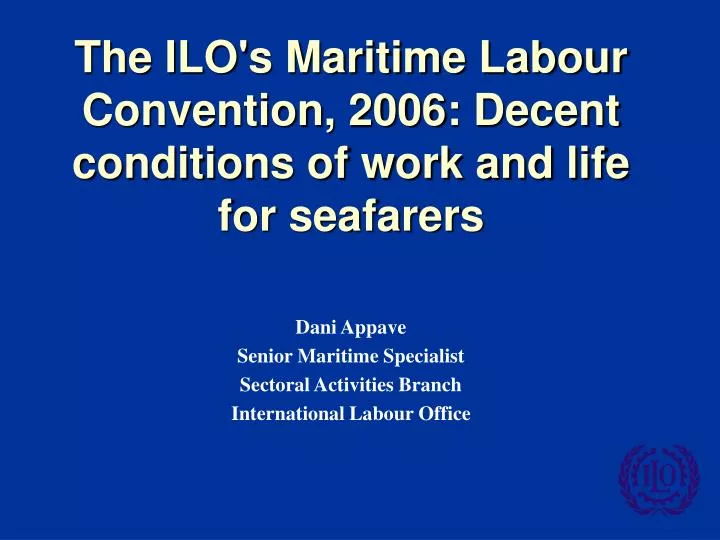 the ilo s maritime labour convention 2006 decent conditions of work and life for seafarers