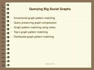 Querying Big Social Graphs