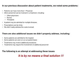In our previous discussion about patient treatments, we noted some problems: