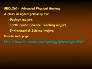 GEOL261- Advanced Physical Geology A class designed primarily for Geology majors;