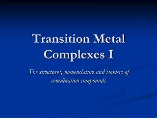 Transition Metal Complexes I