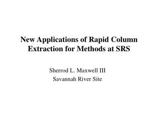 New Applications of Rapid Column Extraction for Methods at SRS