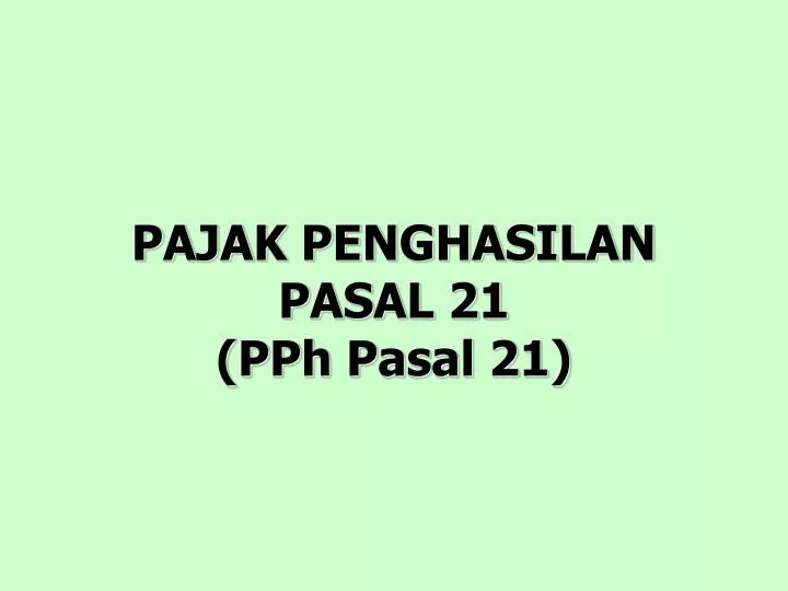 pajak penghasilan pasal 21 pph pasal 21