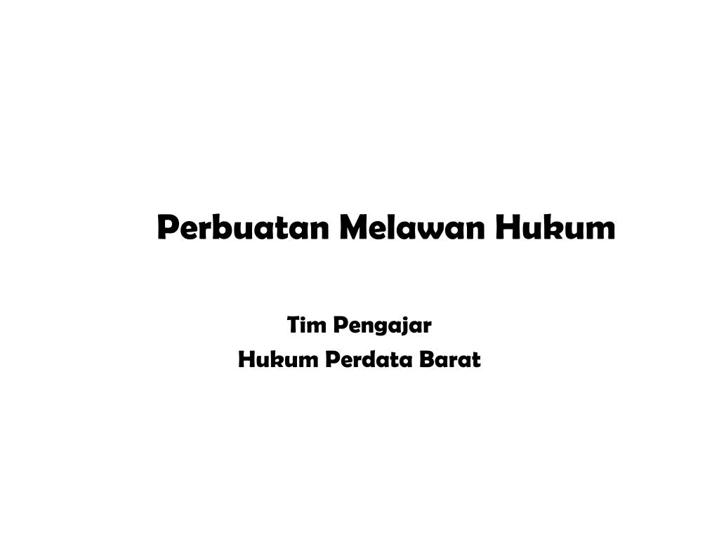 Melawan PPT - Perbuatan Melawan Hukum PowerPoint Presentation, free download ...