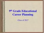 9 th Grade Educational Career Planning