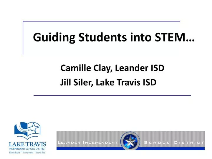 guiding students into stem camille clay leander isd jill siler lake travis isd