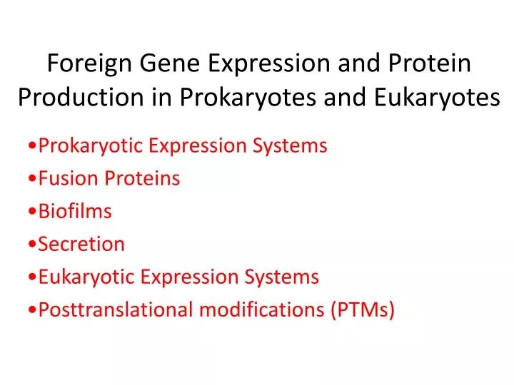 foreign gene expression and protein production in prokaryotes and eukaryotes