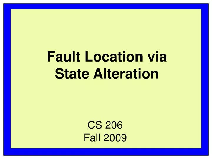 fault location via state alteration
