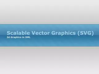 Scalable Vector Graphics (SVG)