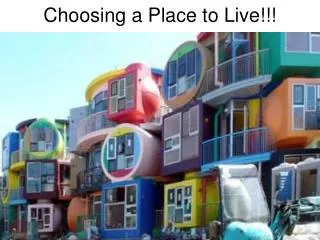 Choosing a Place to Live!!!